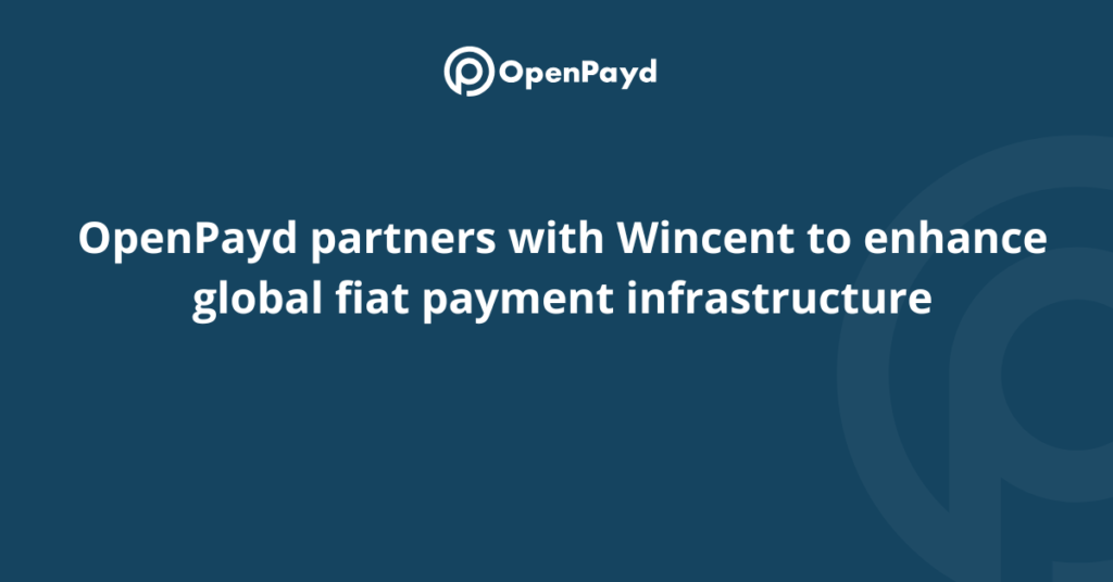 OpenPayd partners with Wincent to enhance global fiat payment infrastructure